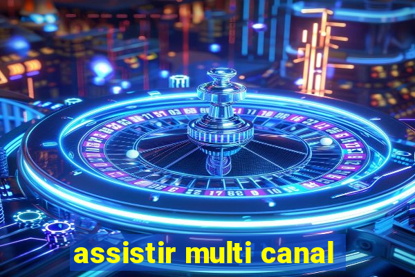 assistir multi canal